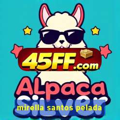 mirella santos pelada